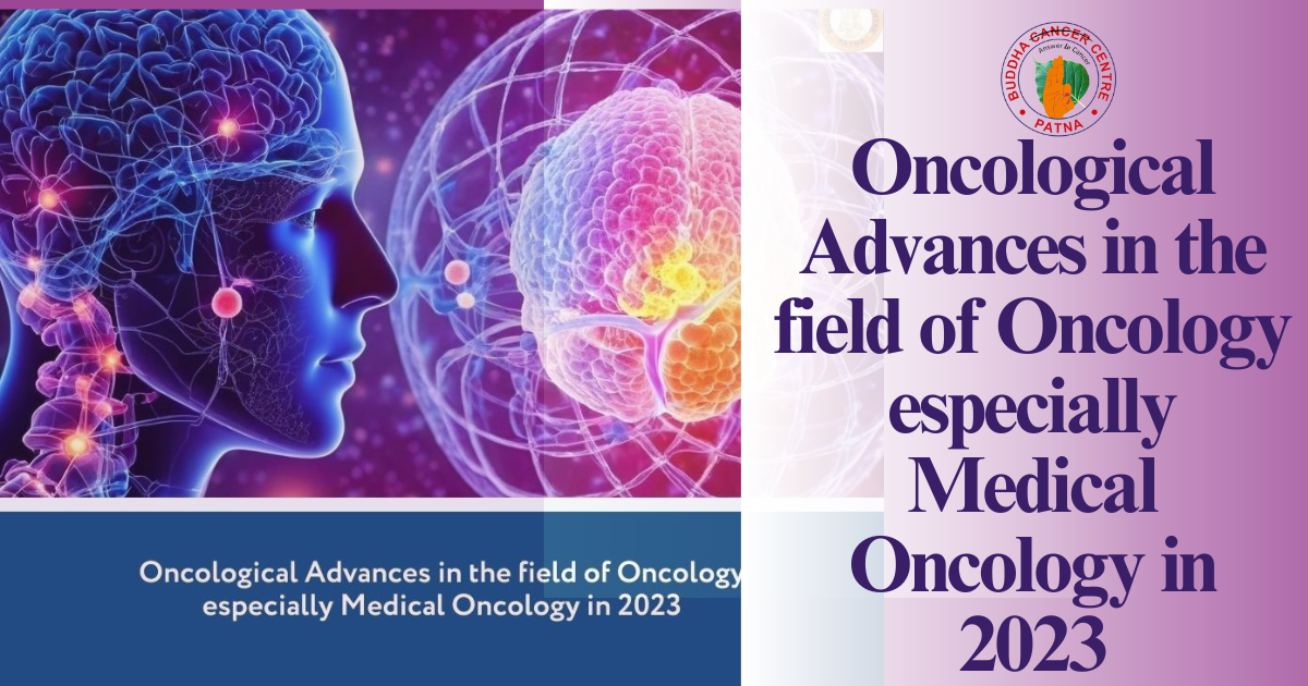 Oncological Advances in the field of Oncology especially Medical Oncology in 2023